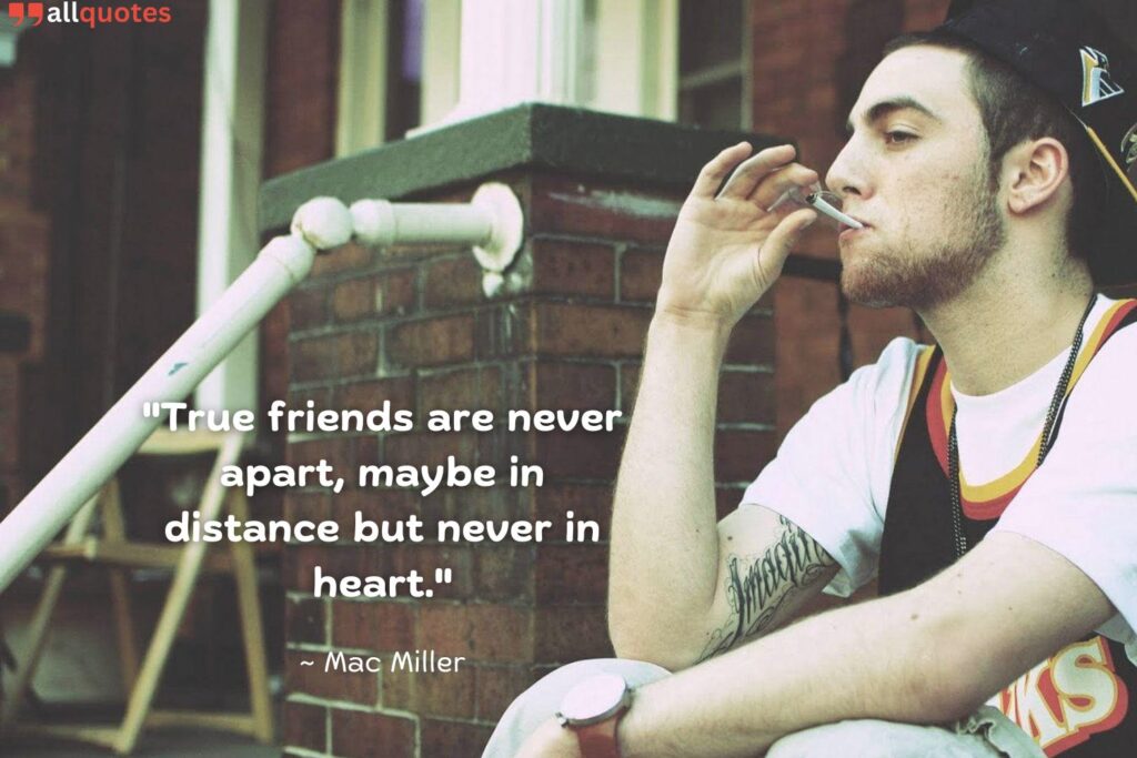 Mac Miller Saying on Friendship and Community