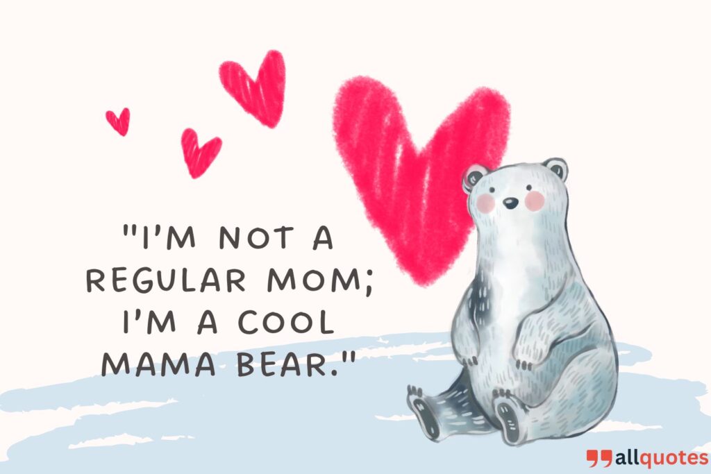 Cute and Funny Mama Bear Quote