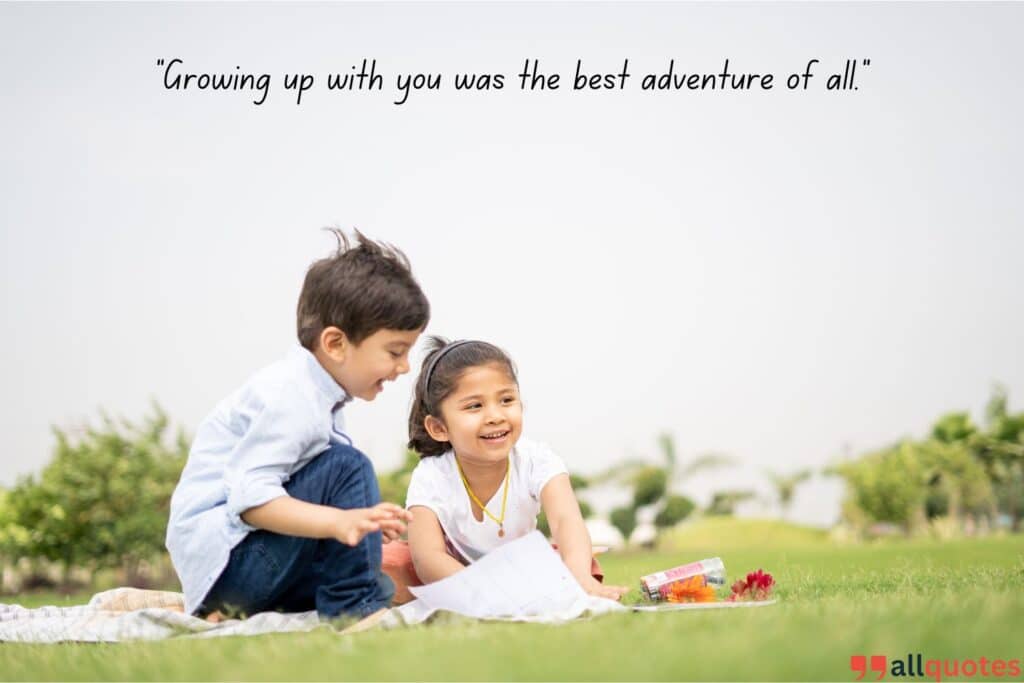 Childhood Friendship Growing Up Together Quote