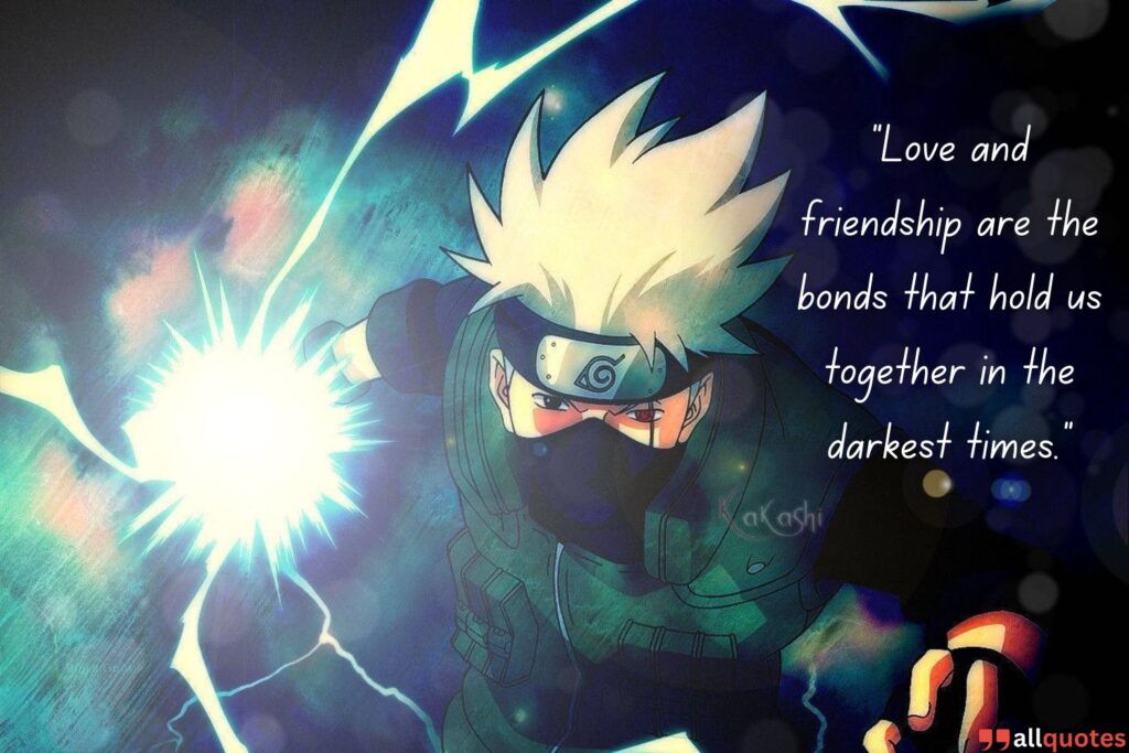 Hatake Kakashi Quote on Love and Friendship