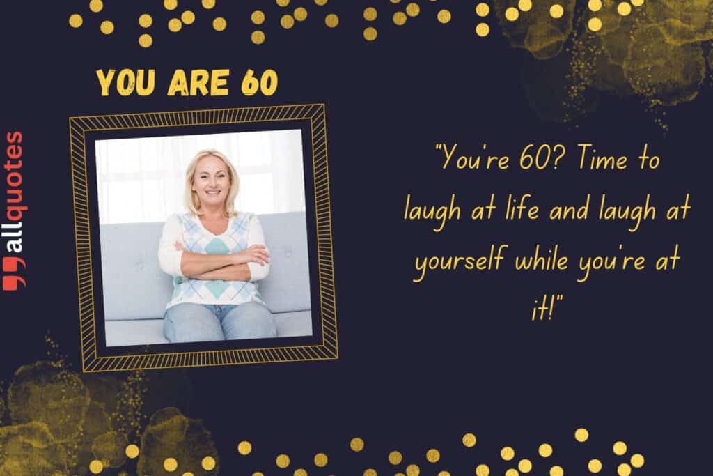  The Best 60th Birthday Quotes for Laughing at Life