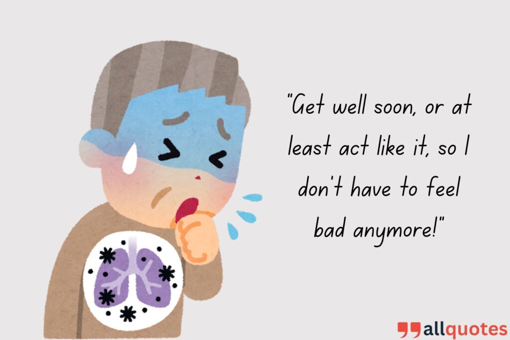 Sarcastic "Funny Get Well Soon Quotes" To Keep It Real