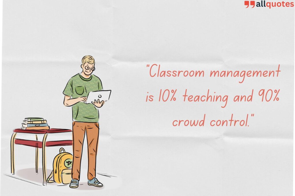 Classroom Chaos: Quotes About Managing the Madness