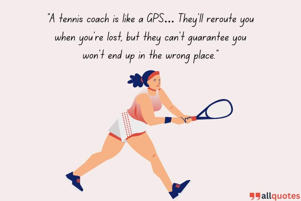 Side-Splitting sayings About Tennis Coaches